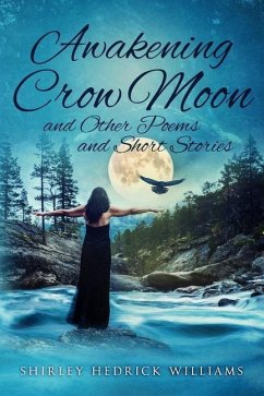 Awakening Crow Moon: and Other Poems and Short Stories - Williams, Shirley Hedrick