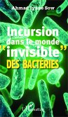 Incursion dans le monde &quote;invisible&quote; des bactéries