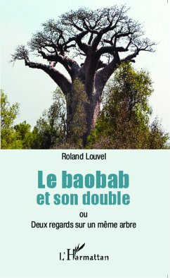 Le baobab et son double ou Deux regards sur un même arbre - Louvel, Roland