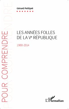 Les années folles de la Ve République 1988-2014 - Petitpré, Gérard