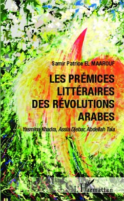 Les prémices littéraires des Révolutions arabes - El Maarouf, Samir Patrice