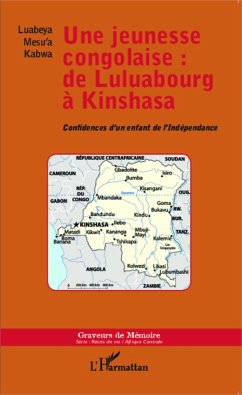 Une jeunesse congolaise : de Luluabourg à Kinshasa - Mesu'a Kabwa, Luabeya