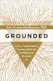 Grounded: A Fierce, Feminine Guide to Connecting with the Soil and Healing from the Ground Up