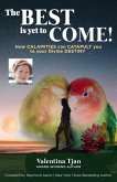 The Best Is Yet to Come: Real Life Journey To Riches to INSPIRE You To WISDOM & WEALTH