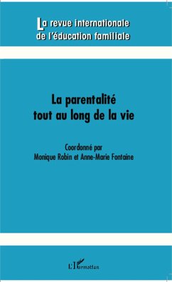 Parentalité tout au long de la vie - Robin, Monique; Fontaine, Anne Marie