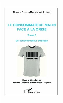 Le consommateur malin face à la crise (Tome 2) - Clochard, Fabrice; Desjeux, Dominique