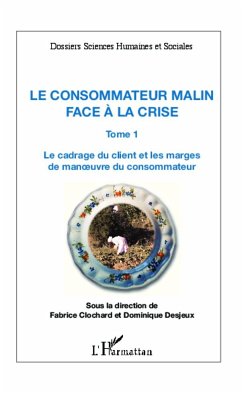 Le consommateur malin face à la crise (Tome 1) - Clochard, Fabrice; Desjeux, Dominique