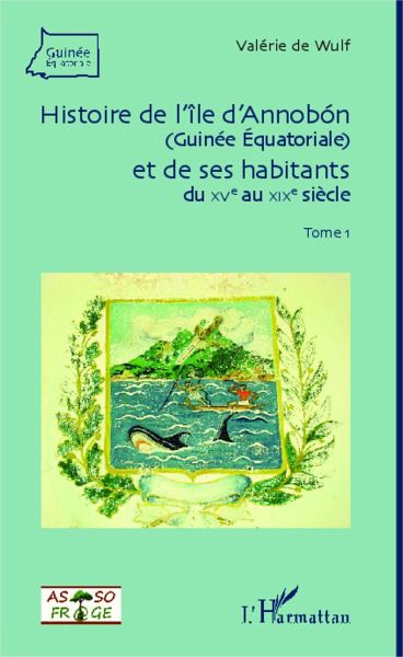 Histoire de l'île d'Annobon (Guinée Equatoriale) et de ses habitants Histoire de l'île d'Annobon (Guinée Equatoriale) et de ses habitants