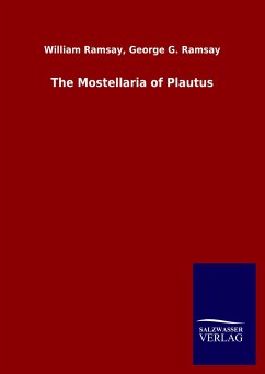 The Mostellaria of Plautus - Ramsay, William; Ramsay, George G.
