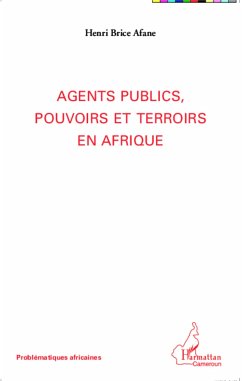 Agents publics, pouvoirs et terroirs en Afrique - Afane, Henri Brice