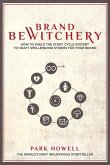 Brand Bewitchery: How to Wield the Story Cycle System to Craft Spellbinding Stories for Your Brand