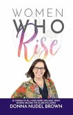 Women Who Rise- Donna Nudel Brown: 30 Stories To Fill Your Heart And Soul From Women Around The Globe Including