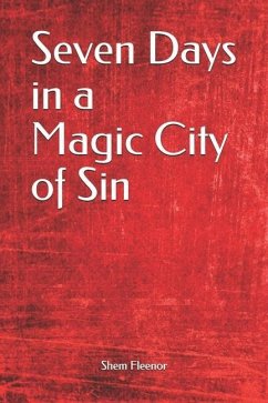 Seven Days in a Magic City of Sin - Fleenor, Shem