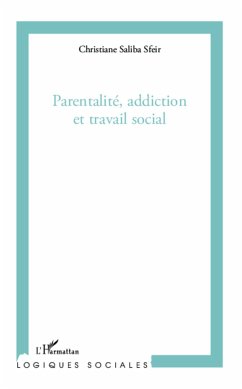 Parentalité, addiction et travail social - Saliba Sfeir, Christiane