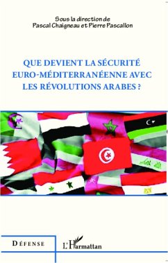 Que devient la sécurité euro-méditerranéenne avec les révolutions arabes ? - Pascallon, Pierre; Chaigneau, Pascal