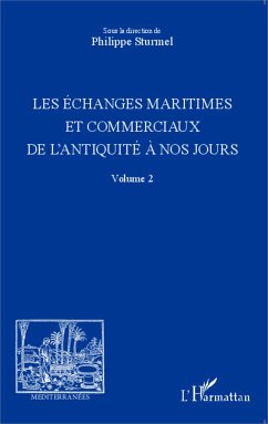 Les échanges maritimes et commerciaux de l'Antiquité à nos jours - Volume 2 - Sturmel, Philippe
