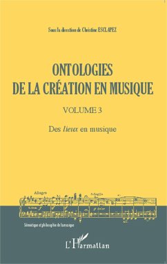 Ontologies de la création en musique (Volume 3) - Esclapez, Christine