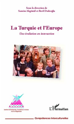 La Turquie et l'Europe - Dedeoglu, Beril; Akgönül, Samim