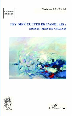 Les difficultés de l'anglais : - Banakas, Christian