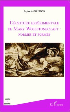 L'écriture expérimentale de Mary Wollstonecraft : normes et formes - Gourdon, Stéphanie
