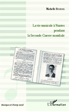 La vie musicale à Nantes pendant la Seconde Guerre mondiale - Bourhis, Michelle