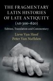 The Fragmentary Latin Histories of Late Antiquity (Ad 300-620)