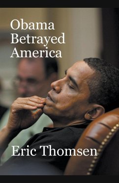 Obama Betrayed America - Thomsen, Eric