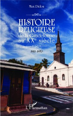 Histoire religieuse de la Guadeloupe au XXe siècle - Didon, Max