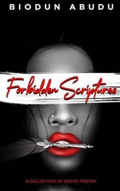 Forbidden Scriptures: A Collection of Erotic Poetry - Abudu, Biodun