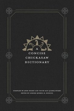 A Concise Chickasaw Dictionary - Humes, Vinne May