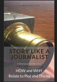 Story Like a Journalist - How and Why Relate to Plot and Theme