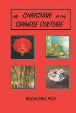 The Christian in the Chinese Culture - Poh, Boon-Sing