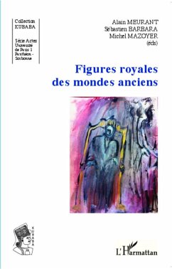 Figures royales des mondes anciens - Meurant, Alain; Barbara, Sébastien; Mazoyer, Michel