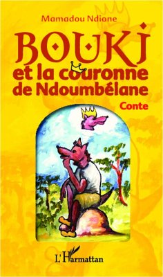 Bouki et la couronne de Ndoumbélane - Ndione, Mamadou