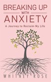 Breaking Up with Anxiety: A Journey to Reclaim My Life