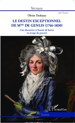 Le destin exceptionnel de Mme de Genlis (1746-1830) - Deshayes, Olivier