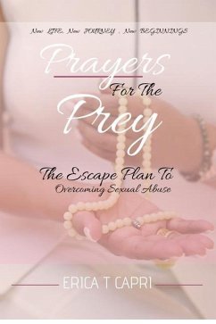 Prayers For The Prey: The Escape Plan to Overcoming Sexual Abuse - Capri, Erica T.