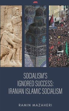 Socialism's Ignored Success: Iranian Islamic Socialism - Mazaheri, Ramin