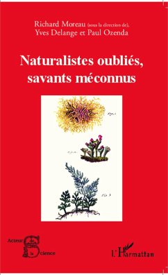 Naturalistes oubliés, savants méconnus - Delange, Yves; Ozenda, Paul; Moreau, Richard