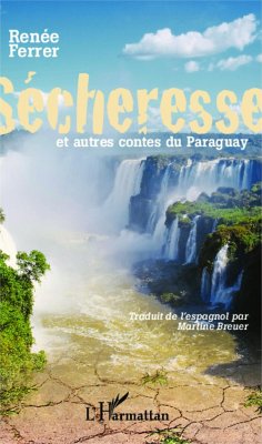 Sécheresse et autres contes du Paraguay - Ferrer, Renée