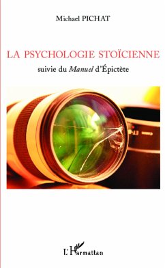 La psychologie stoïcienne suivie du Manuel d'Épictète - Pichat, Michael