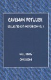 Caveman Potluck: Collected Wit and Wisdom Vol II