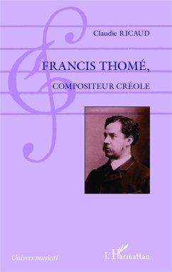 Francis Thomé, compositeur créole - Ricaud, Claudie