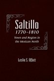 Saltillo, 1770-1810: Town and Region in the Mexican North