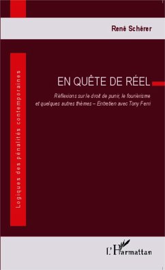 En quête de réel. Réflexions sur le droit de punir, le fouriérisme et quelques autres thèmes - Scherer, René