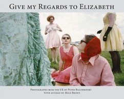 Give My Regards to Elizabeth - Bialobrzeski, Peter