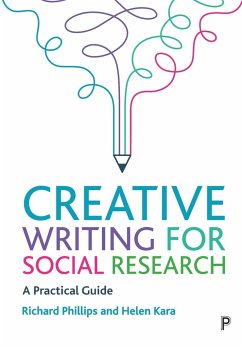 Creative Writing for Social Research - Phillips, Richard; Kara, Helen