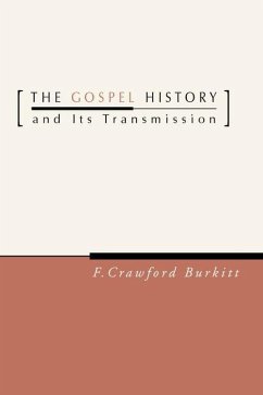 The Gospel History and Its Transmission - Burkitt, F. Crawford