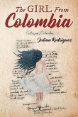 The Girl from Colombia: A Unique novel about the power of love, the abuse of power, class struggles, and motivation to be independent. A Solid