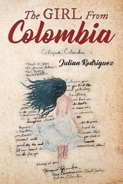 The Girl from Colombia: A Unique novel about the power of love, the abuse of power, class struggles, and motivation to be independent. A Solid - Rodriguez, Julian